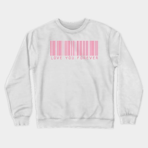 Love You Forever Crewneck Sweatshirt by asepsarifudin09